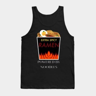 Powered by Noodles (Extra Spicy Ramen) Tank Top